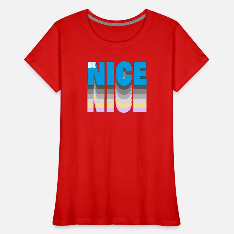 Be nice Frauen Premium Bio T-Shirt