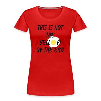 This is not the yellow of the egg - Frauen Premium Bio T-Shirt - Rot - Vorne - Mia (176cm)