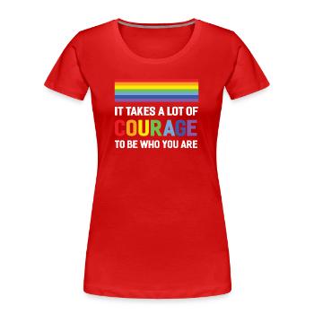 LGBTQ Pride Month - It Takes a Lot of Courage - Women's Premium Organic T-Shirt - red - Front - Mia (176cm)