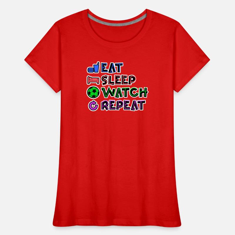 Manger dormir Regarder EM Répéter T-shirt bio Premium Femme