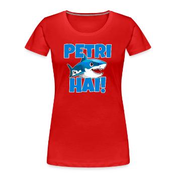 Petri Hai, Petri Heil Pêcheur Glück - T-shirt bio Premium Femme - rouge - Devant - Mia (176cm)