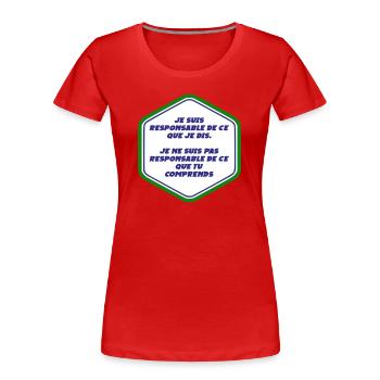 Je suis responsable de ce que je dit - T-shirt bio Premium Femme - rouge - Devant - Mia (176cm)