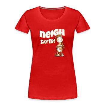 Neigh Sayer Nope Statement Horse Saying - Women's Premium Organic T-Shirt - red - Front - Mia (176cm)