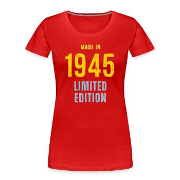Fabriqué en 1945, édition limitée - T-shirt bio Premium Femme - rouge - Devant - Mia (176cm)