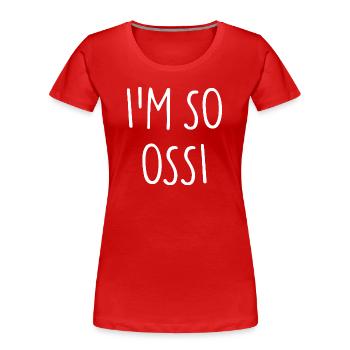 I'M SO OSSI Osten - Frauen Premium Bio T-Shirt - Rot - Vorne - Mia (176cm)