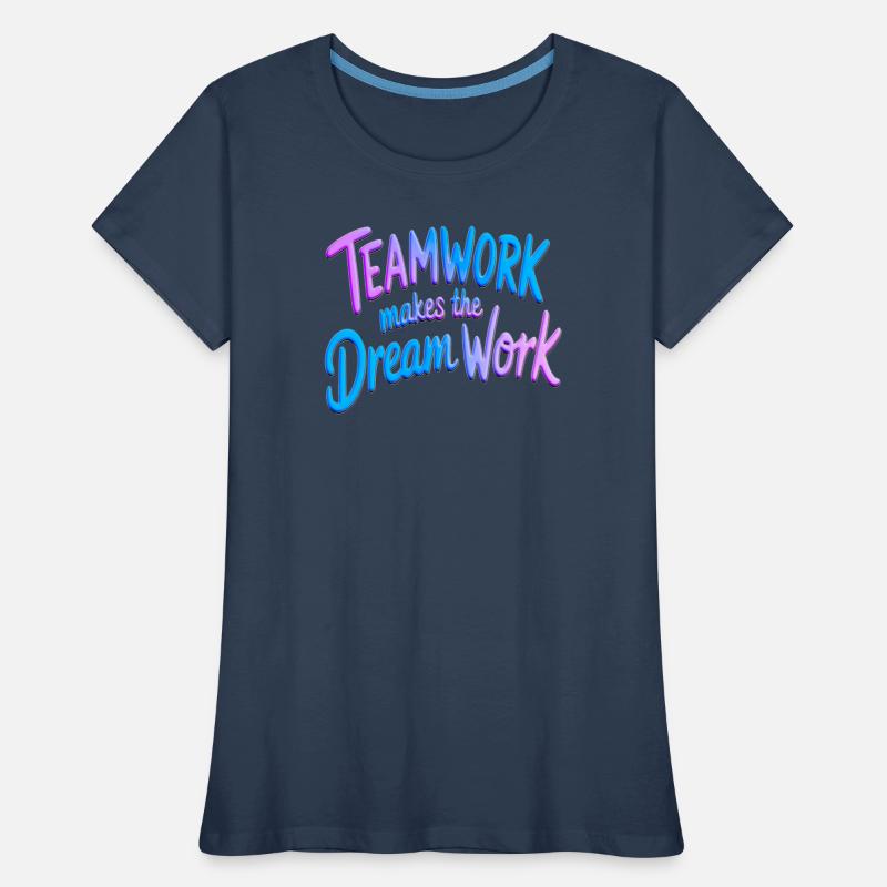 Teamwork makes the dream work Women's Premium Organic T-Shirt