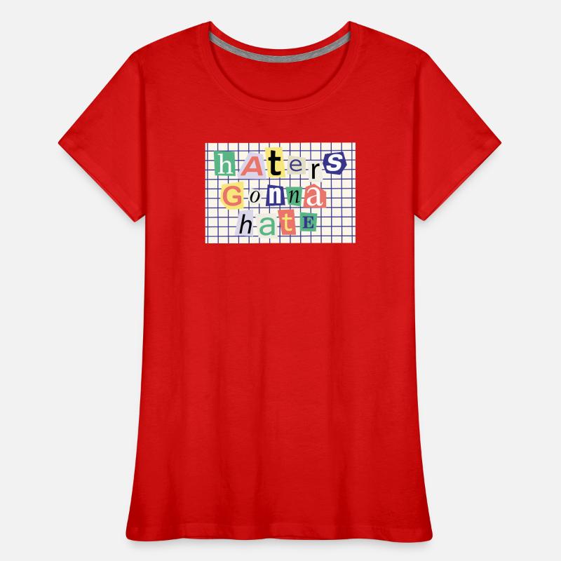 Haters Gonna Hate – Collage-Stil Statement Frauen Premium Bio T-Shirt