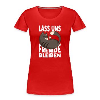 Lass Uns Fremde Bleiben - Frauen Premium Bio T-Shirt - Rot - Vorne - Mia (176cm)