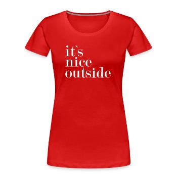 It's nice outside - - Women's Premium Organic T-Shirt - red - Front - Mia (176cm)