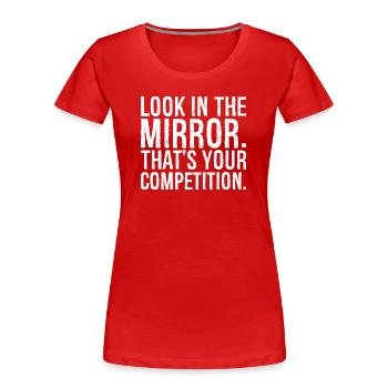 Regardez-vous dans le miroir c’est votre concurrence - T-shirt bio Premium Femme - rouge - Devant - Mia (176cm)