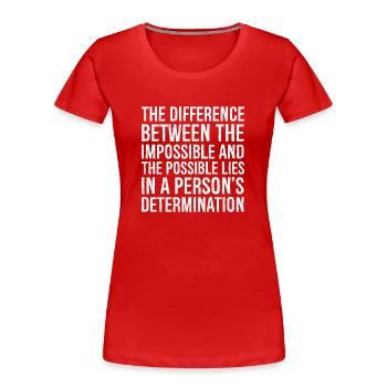 la différence entre l’impossible et le - T-shirt bio Premium Femme - rouge - Devant - Mia (176cm)