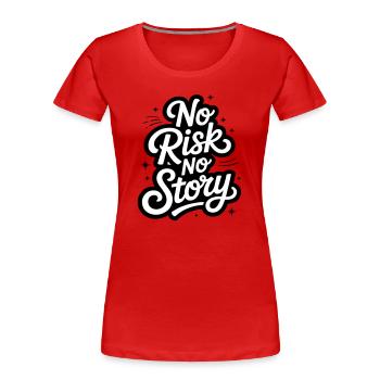 No Risk No Story - Frauen Premium Bio T-Shirt - Rot - Vorne - Mia (176cm)