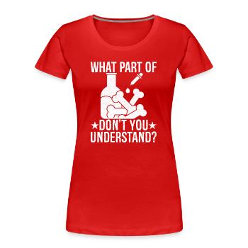 quelle partie de ne comprenez-vous pas - T-shirt bio Premium Femme - rouge - Devant - Mia (176cm)