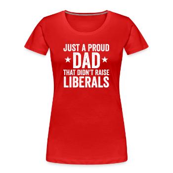 Nur ein stolzer Vater, der keine Liberalen großgez - Frauen Premium Bio T-Shirt - Rot - Vorne - Mia (176cm)