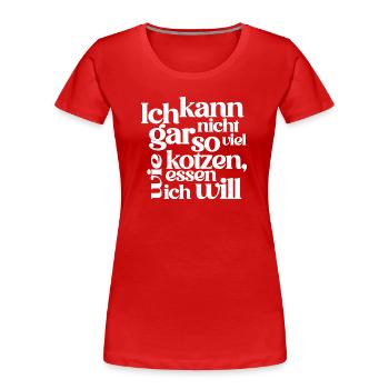I CAN'T PUKE AS MUCH AS I EAT... - Women's Premium Organic T-Shirt - red - Front - Mia (176cm)