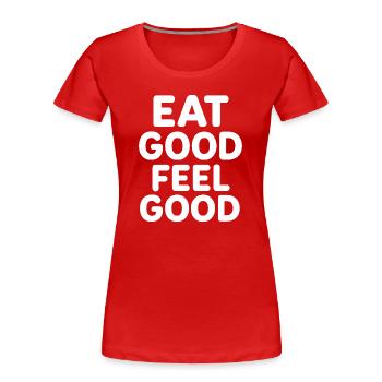Manger sainement Dicton manger bien se sentir bien - T-shirt bio Premium Femme - rouge - Devant - Mia (176cm)