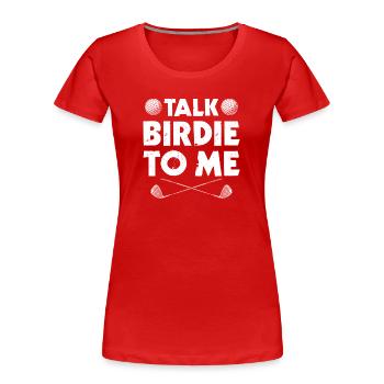 Talk birdie to me Golfer Golf Golfen - Frauen Premium Bio T-Shirt - Rot - Vorne - Mia (176cm)