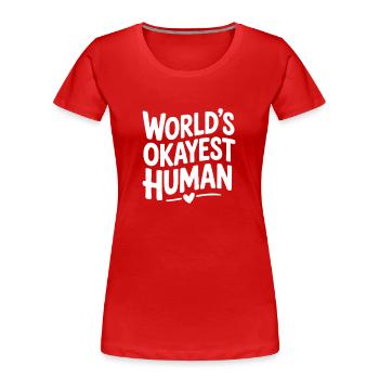 Der okayste Mensch der Welt - Frauen Premium Bio T-Shirt - Rot - Vorne - Mia (176cm)