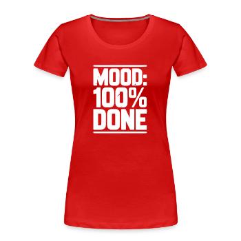 Humeur : 100 % Terminé - T-shirt bio Premium Femme - rouge - Devant - Mia (176cm)