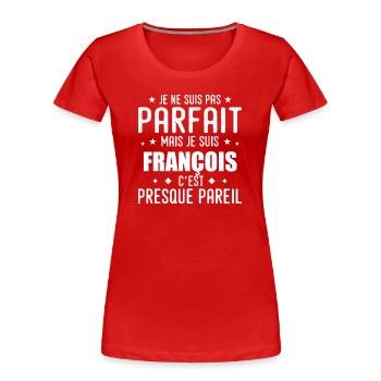 François: authentic, imperfect, top, perfection - Women's Premium Organic T-Shirt - red - Front - Mia (176cm)