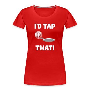 I'd tap that! Golfer Golf Golfen - Frauen Premium Bio T-Shirt - Rot - Vorne - Mia (176cm)
