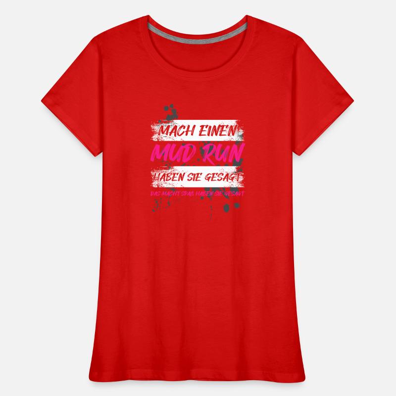 Faire une course dans la boue, une course dans la boue, une course dans la boue, une course dans la boue T-shirt bio Premium Femme