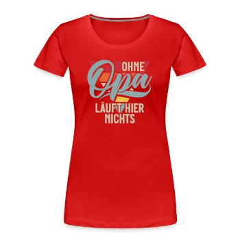 Ohne Opa Läuft Hier Nichts Retro - Frauen Premium Bio T-Shirt - Rot - Vorne - Mia (176cm)