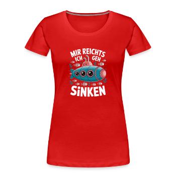 Unterwasserwitz Mir reicht's Ich geh sinken - Frauen Premium Bio T-Shirt - Rot - Vorne - Mia (176cm)