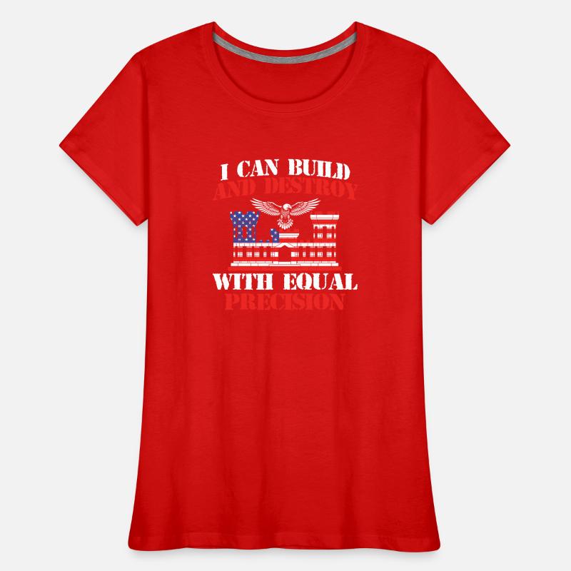 Build And Destroy With Precision Combat Engineer Women's Premium Organic T-Shirt