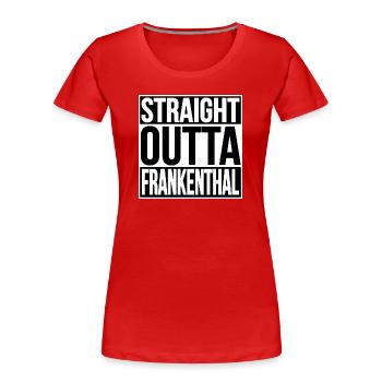 STRAIGHT OUTTA FRANKENTHAL - Frauen Premium Bio T-Shirt - Rot - Vorne - Mia (176cm)