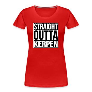 Straight Outta Kerpen - Frauen Premium Bio T-Shirt - Rot - Vorne - Mia (176cm)
