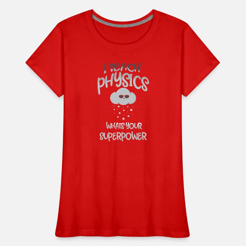 Physics Physicist Physics Student Physics Teacher Women's Premium Organic T-Shirt