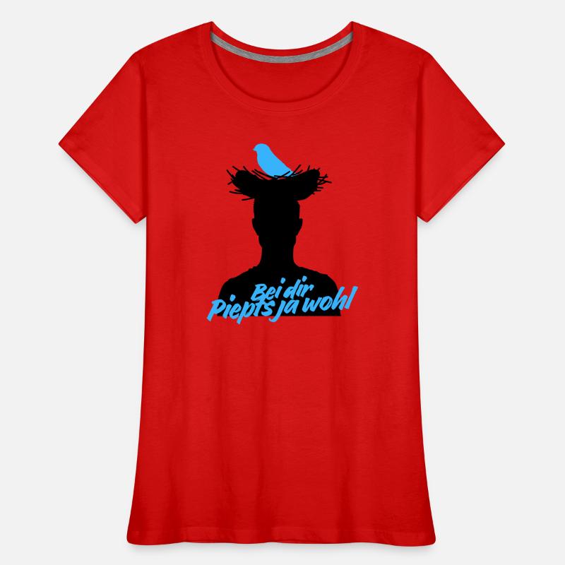 Bei dir piepts ja wohl – Vogel Spruch Frauen Premium Bio T-Shirt