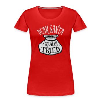 Cher Père Noël, j’ai vraiment essayé l’humour de Noël drôle - T-shirt bio Premium Femme - rouge - Devant - Mia (176cm)
