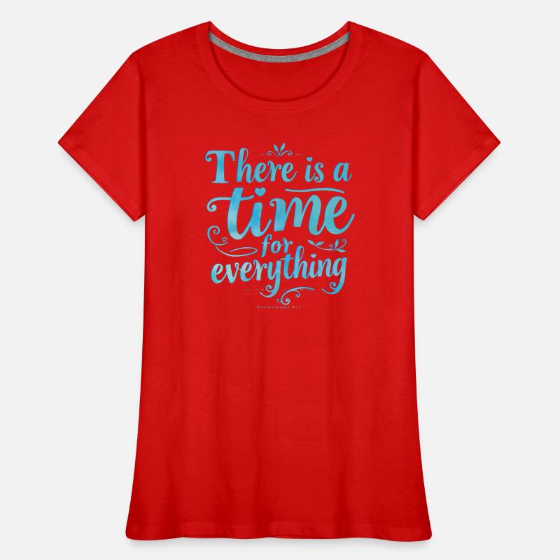 There Is a Time for Everything Women's Premium Organic T-Shirt