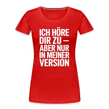 Ich höre dir zu in meiner Version - Frauen Premium Bio T-Shirt - Rot - Vorne - Mia (176cm)