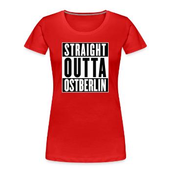 Straight outta Ostberlin (Farbe änderbar) - Frauen Premium Bio T-Shirt - Rot - Vorne - Mia (176cm)