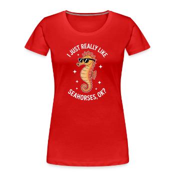 Seahorse Saying Funny Seahorse Gift - Women's Premium Organic T-Shirt - red - Front - Mia (176cm)