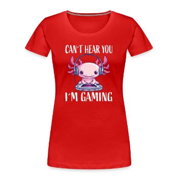 Can't Hear You Ich Bin Gaming - Frauen Premium Bio T-Shirt - Rot - Vorne - Mia (176cm)