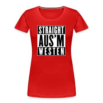 Straight aus'm Westen (Farben änderbar) - Frauen Premium Bio T-Shirt - Rot - Vorne - Mia (176cm)