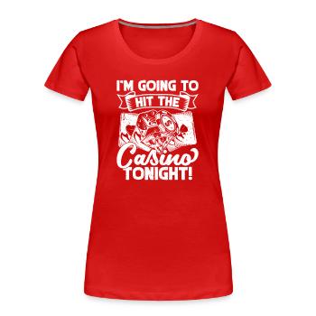 Casino Gambler I´m Going To Casino Tonight - Frauen Premium Bio T-Shirt - Rot - Vorne - Mia (176cm)
