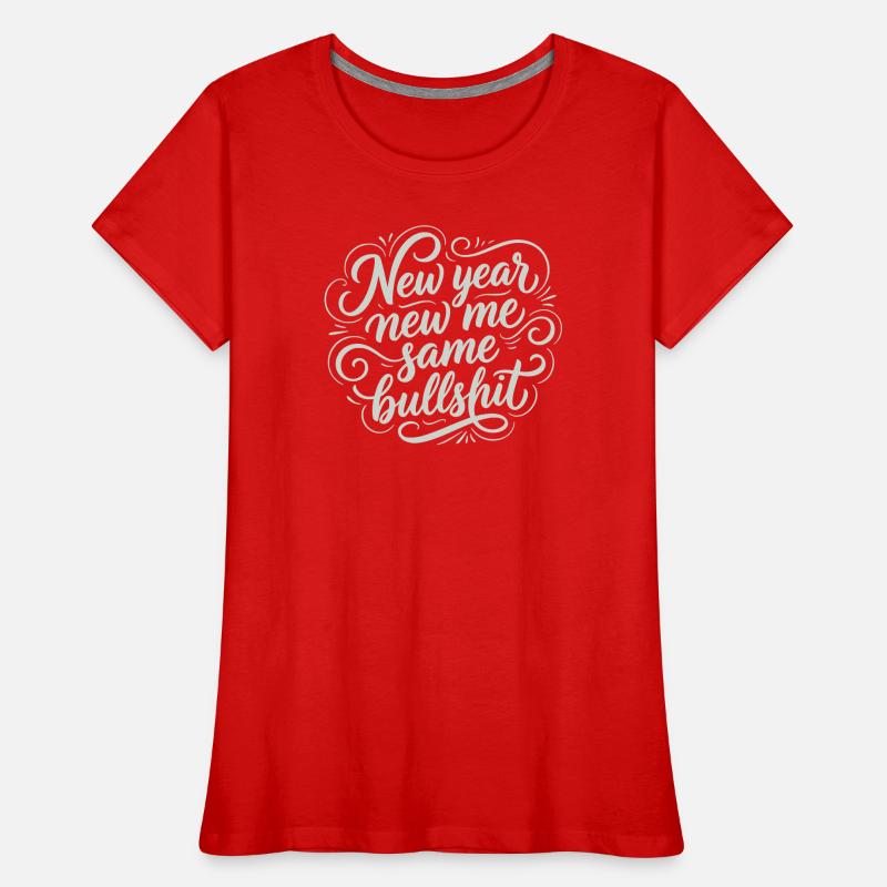 New Year Same Bullshit - Funny Sarcastic White Women's Premium Organic T-Shirt