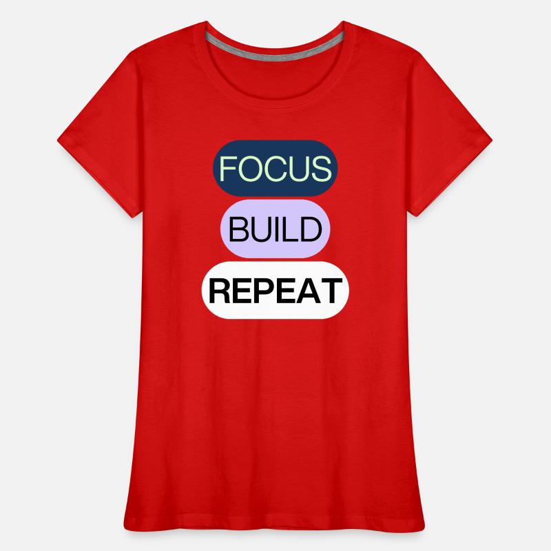 Focus, Build, Repeat – Creator Mindset Frauen Premium Bio T-Shirt