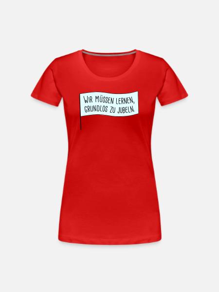 Grundlos jubeln - Frauen Premium Bio T-Shirt - Rot