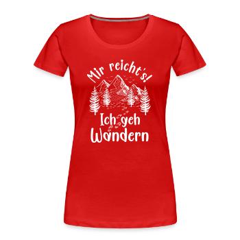 J’en ai assez, je vais faire de la randonnée, des randonneurs, des montagnes, des forêts - T-shirt bio Premium Femme - rouge - Devant - Mia (176cm)