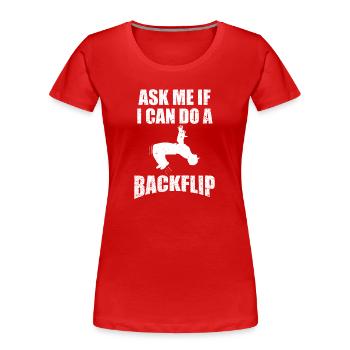 Ask Me If I Can Do a Backflip Graphic - Frauen Premium Bio T-Shirt - Rot - Vorne - Mia (176cm)