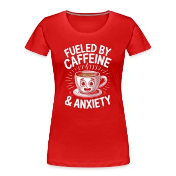 Alimenté par la caféine et l’anxiété - T-shirt bio Premium Femme - rouge - Devant - Mia (176cm)