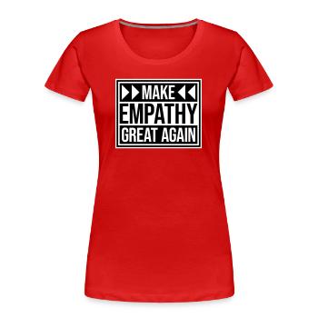 Make Empathy Great Again Political Statement Hope - Women's Premium Organic T-Shirt - red - Front - Mia (176cm)