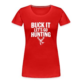 Buck It Allons chasser - T-shirt bio Premium Femme - rouge - Devant - Mia (176cm)