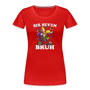 Six Seven Bruh Mardi Gras Fleur De Lis 6 7 Fun 6-7 - Women's Premium Organic T-Shirt - red - Front - Mia (176cm)